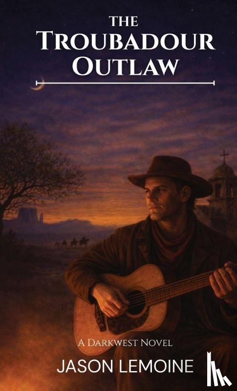 Lemoine, Jason - The Troubadour Outlaw
