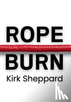 Sheppard, Kirk - Rope Burn