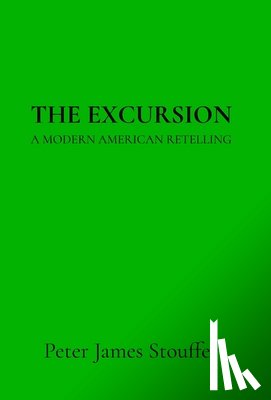 Stouffer, Peter James - The Excursion: A Modern American Retelling