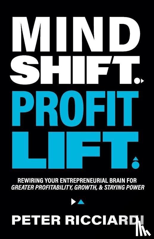Ricciardi, Peter - Mind Shift. Profit Lift.