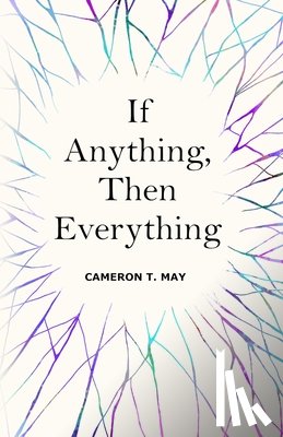 May, Cameron T. - If Anything, Then Everything