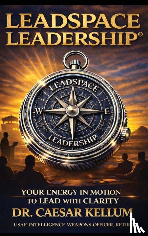 Kellum, Caesar - Leadspace Leadership Your Energy In Motion To Lead With Clarity