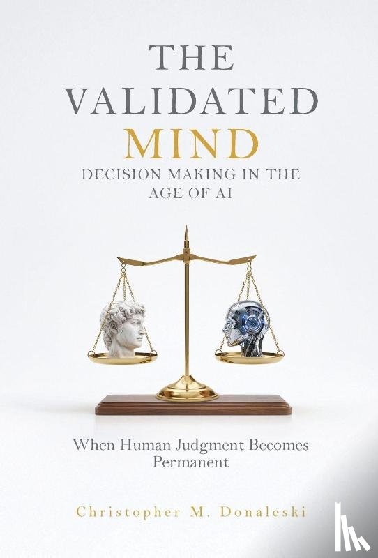 Donaleski, Christopher M - Donaleski, C: Validated Mind, Decision Making in the Age of