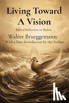 Brueggemann, Walter - Living Toward A Vision: Biblical Reflections on Shalom