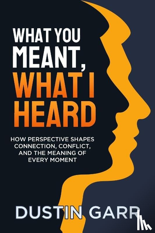 Garr, Dustin - What You Meant, What I Heard