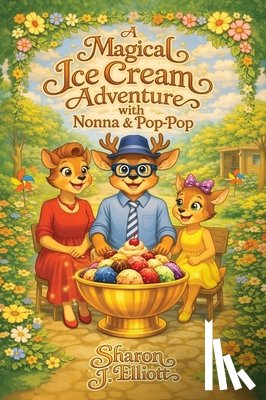 Elliott, Sharon J. - A Magical Ice Cream Adventure with Nonna and Pop-Pop