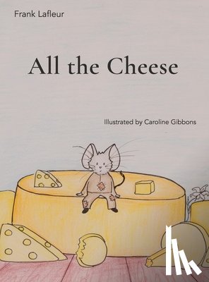 LaFleur, Francis - All the Cheese