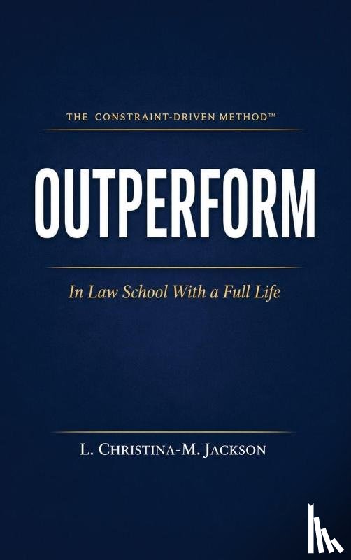 Jackson, L. Christina-M. - Outperform in Law School with a Full Life
