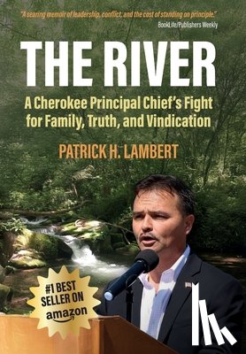 Lambert, Patrick H. - The River: A Cherokee Principal Chief's Fight for Family, Truth, and Vindication