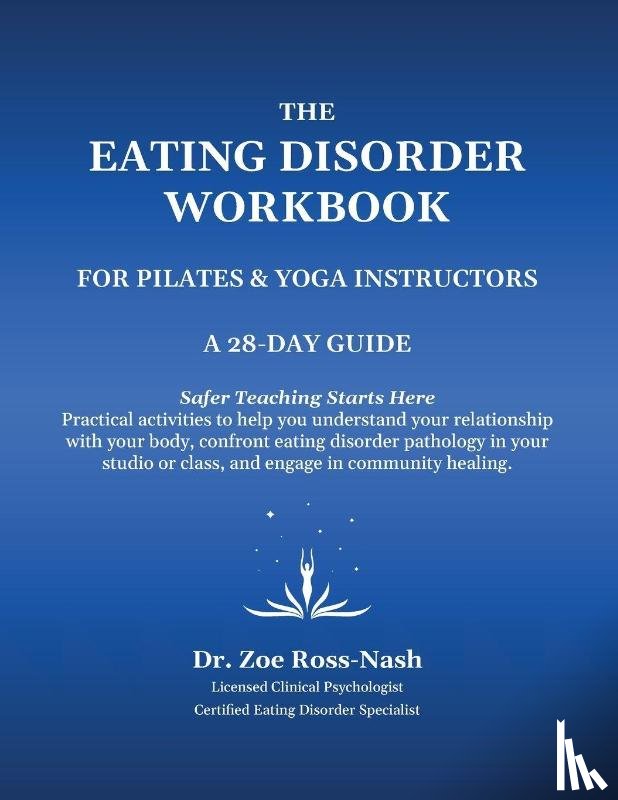 Ross-Nash, Zoe - The Eating Disorder Workbook For Pilates & Yoga Instructors