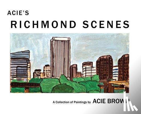 Brown, Acie - Acie's Richmond Scenes