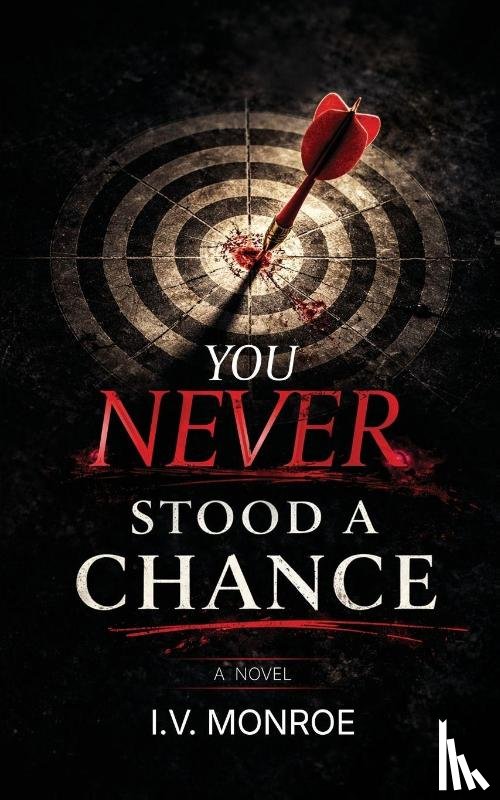 Monroe, I. V. - You Never Stood A Chance