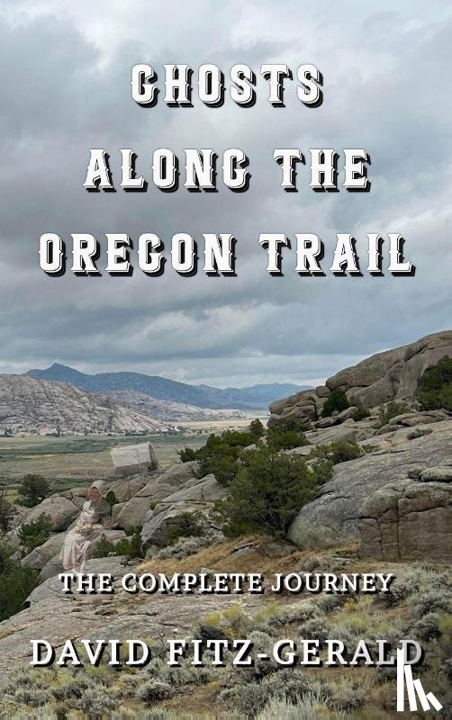 Fitz-Gerald, David - Ghosts Along the Oregon Trail