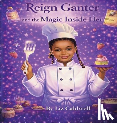 Caldwell, Liz - Reign Ganter and the Magic Inside Her