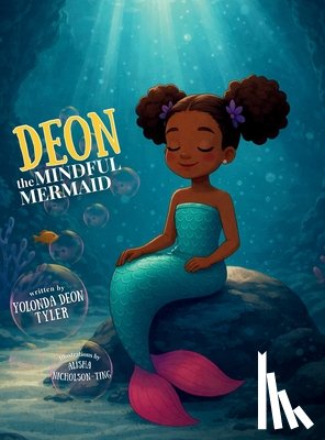 Tyler, Yolonda Deon - Deon the Mindful Mermaid