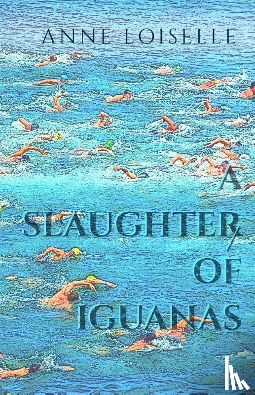 Loiselle, Anne - A Slaughter of Iguanas
