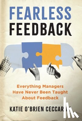 O'Brien Ceccarini, Katie - Fearless Feedback: Everything Managers Have Never Been Taught About Feedback