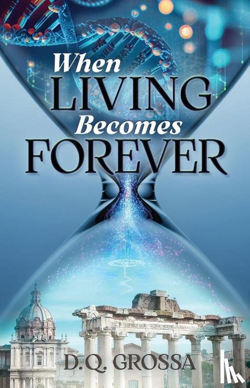 Grossa, Douglas Q - When Living Becomes Forever