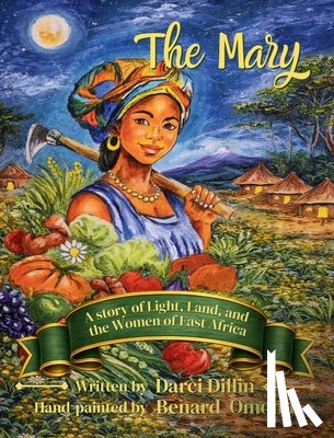 Dillin, Darci - The Mary: A Story of Light, Land, and the Women of East Africa