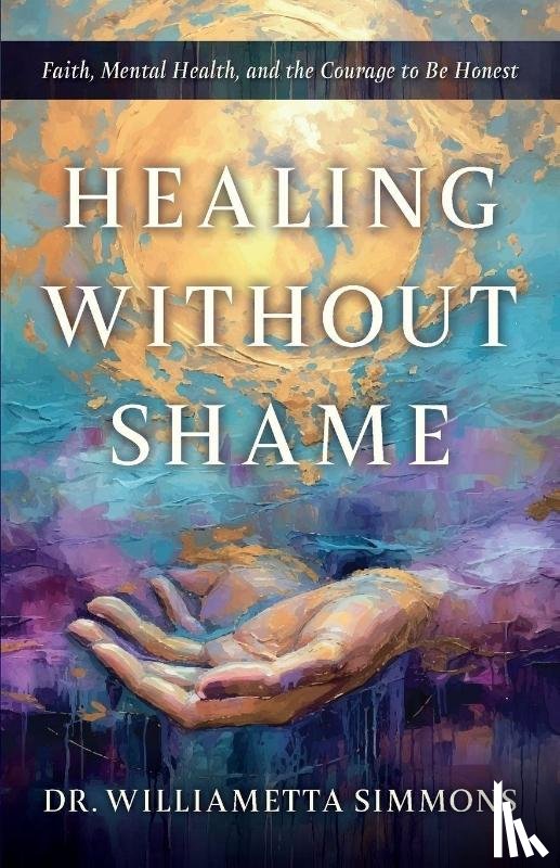 Simmons, Williametta - Healing Without Shame