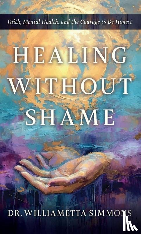 Simmons, Williametta - Healing Without Shame