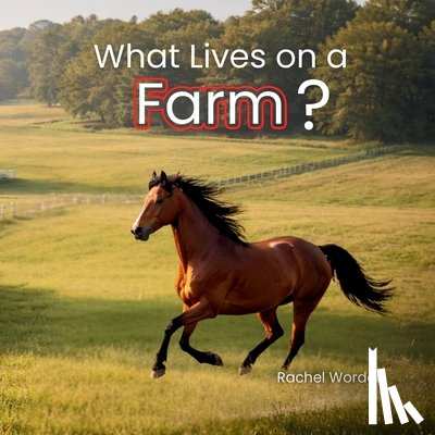 Worden, Rachel - What Lives on a Farm?