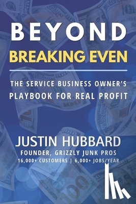 Hubbard, Justin - Beyond Breaking Even: The Service Business Owner's Playbook for Real Profit