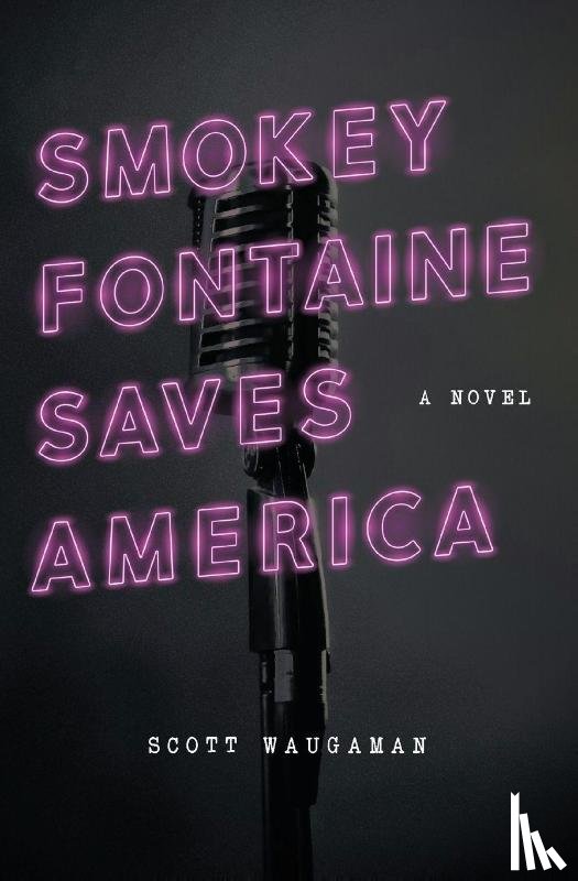 Waugaman, Scott - Smokey Fontaine Saves America