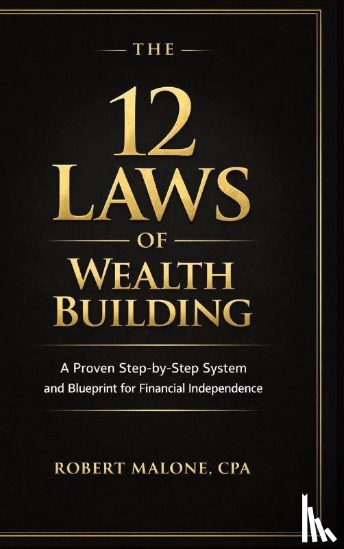 Malone, Robert - THE 12 LAWS OF WEALTH BUILDING