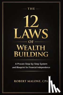 Malone, Robert - THE 12 LAWS OF WEALTH BUILDING