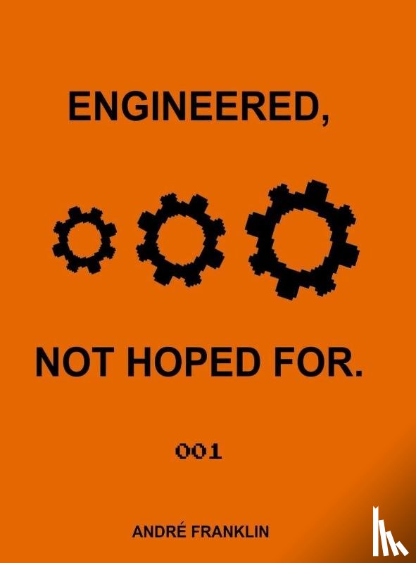 Franklin, André - Engineered, Not Hoped For.