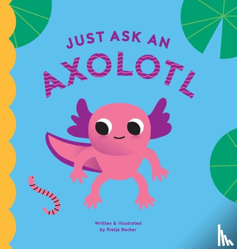 Becker, Rietje - Just Ask An Axolotl