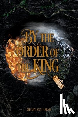 Harms, Shelby Ann - By the Order of the King