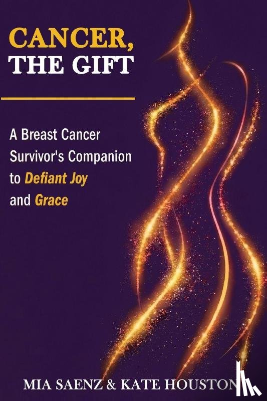 Saenz, Mia, Houston, Kate - Cancer, the Gift