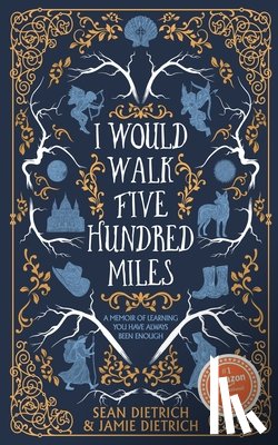 Dietrich, Sean - I Would Walk Five Hundred Miles