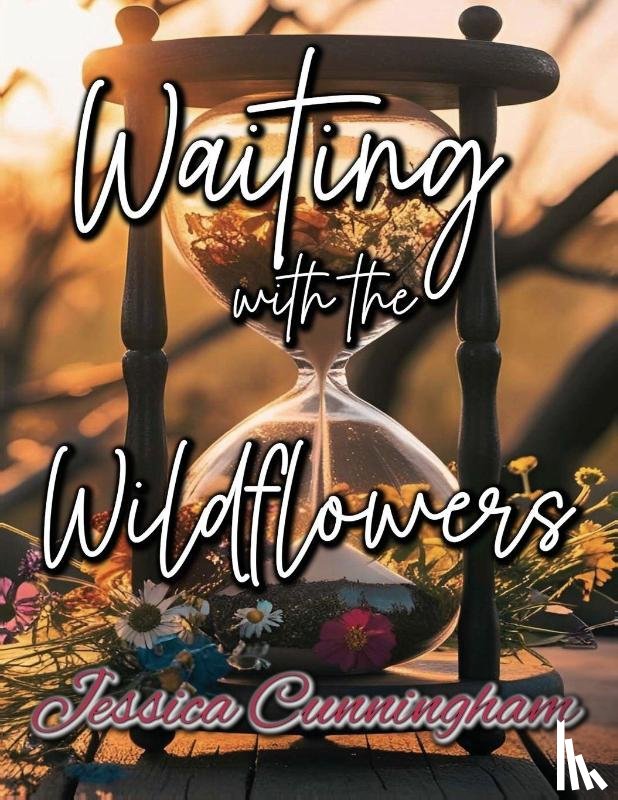 Cunningham, Jessica - Waiting with the Wildflowers