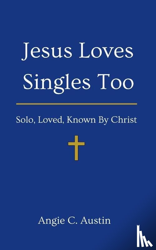 Austin, Angie C - Jesus Loves Singles Too