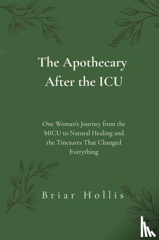 Hollis, Briar - The Apothecary After the ICU