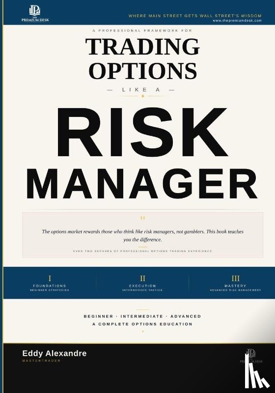 Alexandre, Eddy - Trading Options Like a Risk Manager
