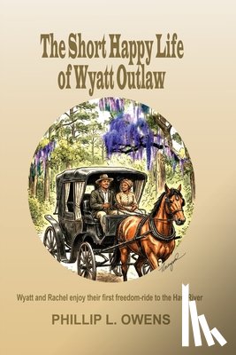 Owens, Phillip L. - The Short Happy Life of Wyatt Outlaw