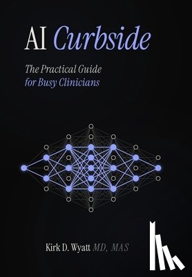  - AI Curbside: The Practical Guide for Busy Clinicians