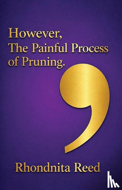 Reed, Rhondnita - However, The Painful Process of Pruning