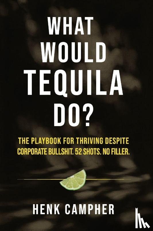 Campher, Henk - What Would Tequila Do?