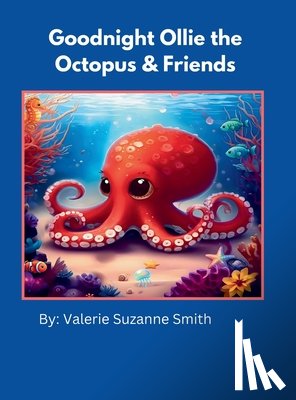 Smith, Valerie Suzanne - Goodnight Ollie the Octopus & Friends