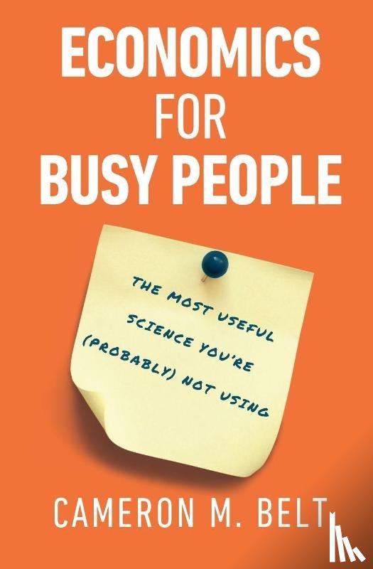 Belt, Cameron M. - Economics for Busy People