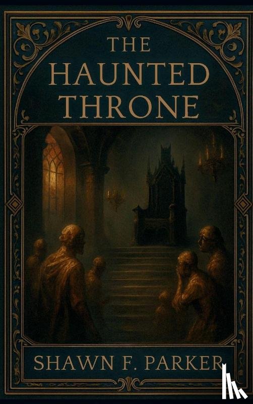 Parker, Shawn F - The Haunted Throne