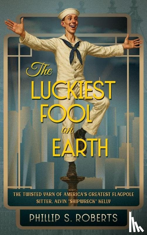 Roberts, Phillip S. - The Luckiest Fool on Earth