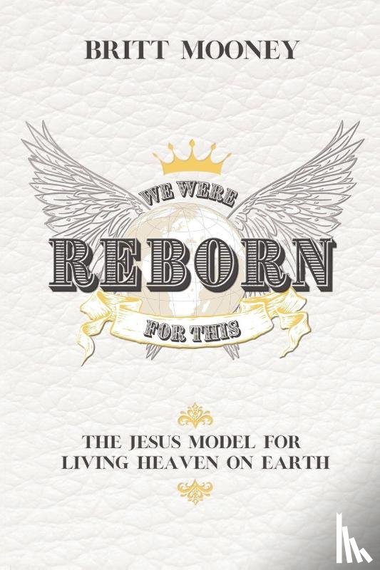 Mooney, Britt - We Were Reborn for This