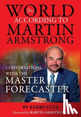 Lutz, Kerry - The World According to Martin Armstrong