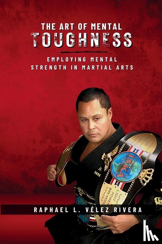 Vélez Rivera, Raphael L. - The Art of Mental Toughness